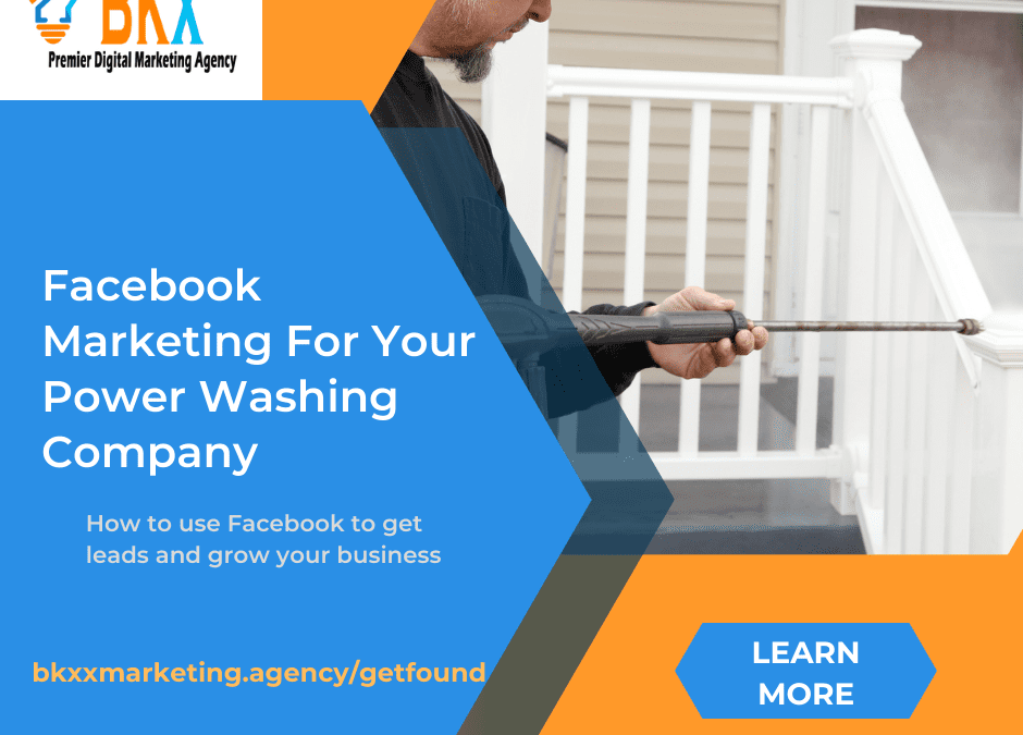 Facebook Marketing for Power Washing Companies – How to Use Facebook to Market Your Business